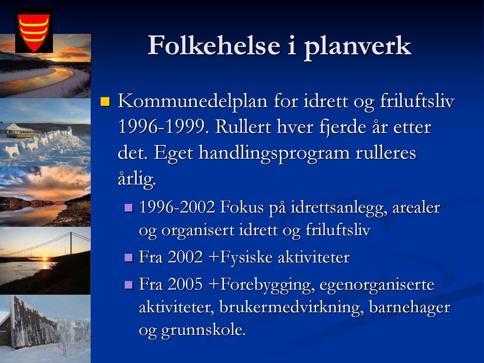 1996-2002 Fokus på idrettsanlegg, arealer og organisert idrett og friluftsliv Fra 2002