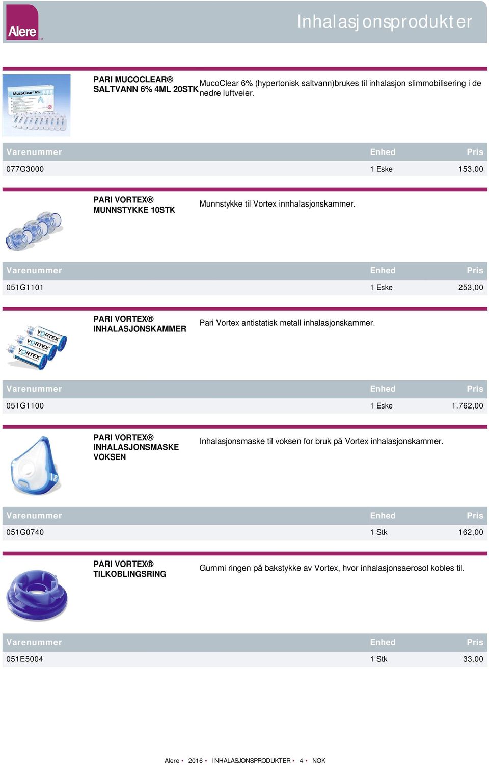 051G1101 1 Eske 253,00 INHALASJONSKAMMER Pari Vortex antistatisk metall inhalasjonskammer. 051G1100 1 Eske 1.