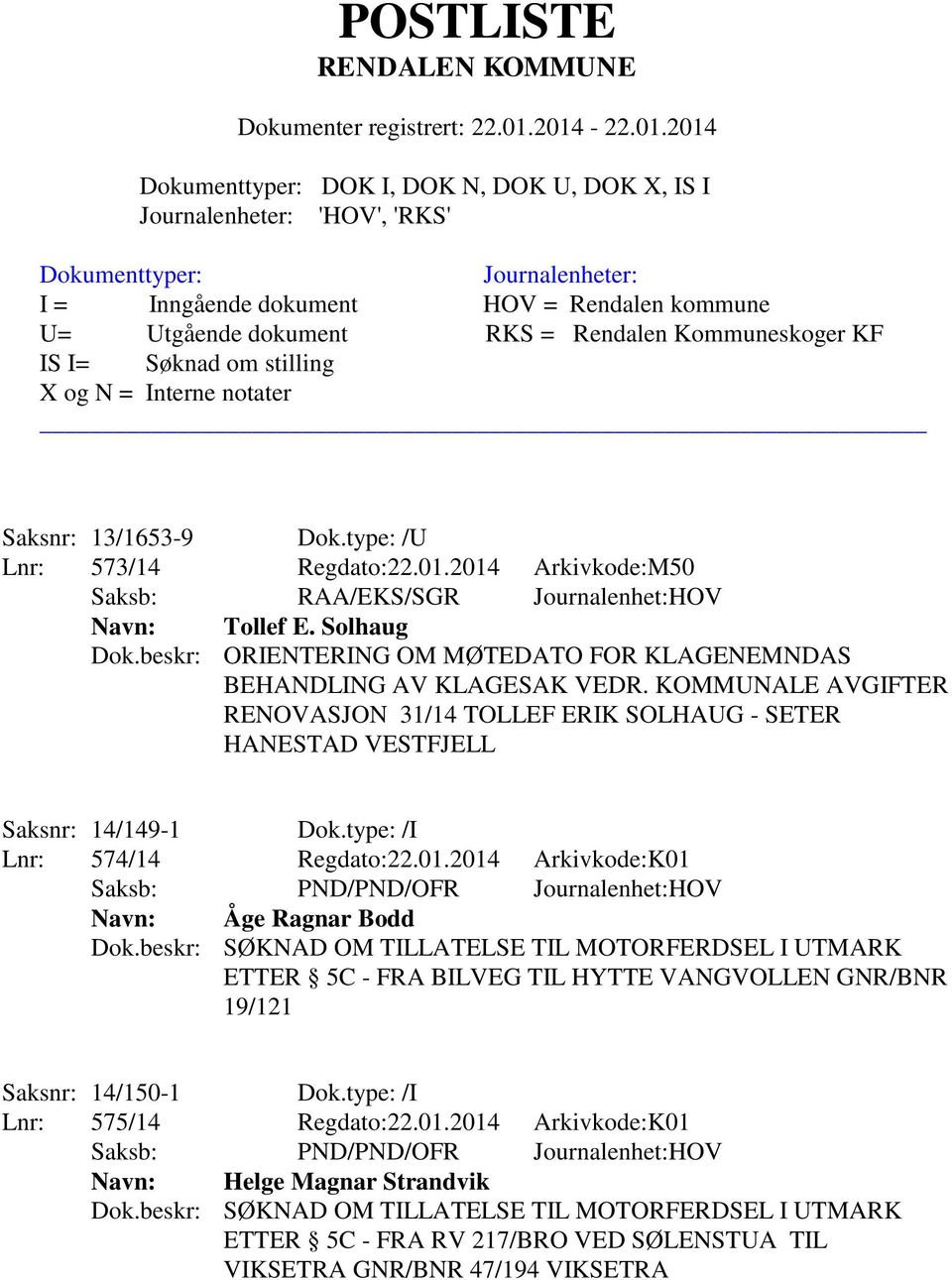 2014 Arkivkode:K01 Saksb: PND/PND/OFR Journalenhet:HOV Navn: Åge Ragnar Bodd Dok.