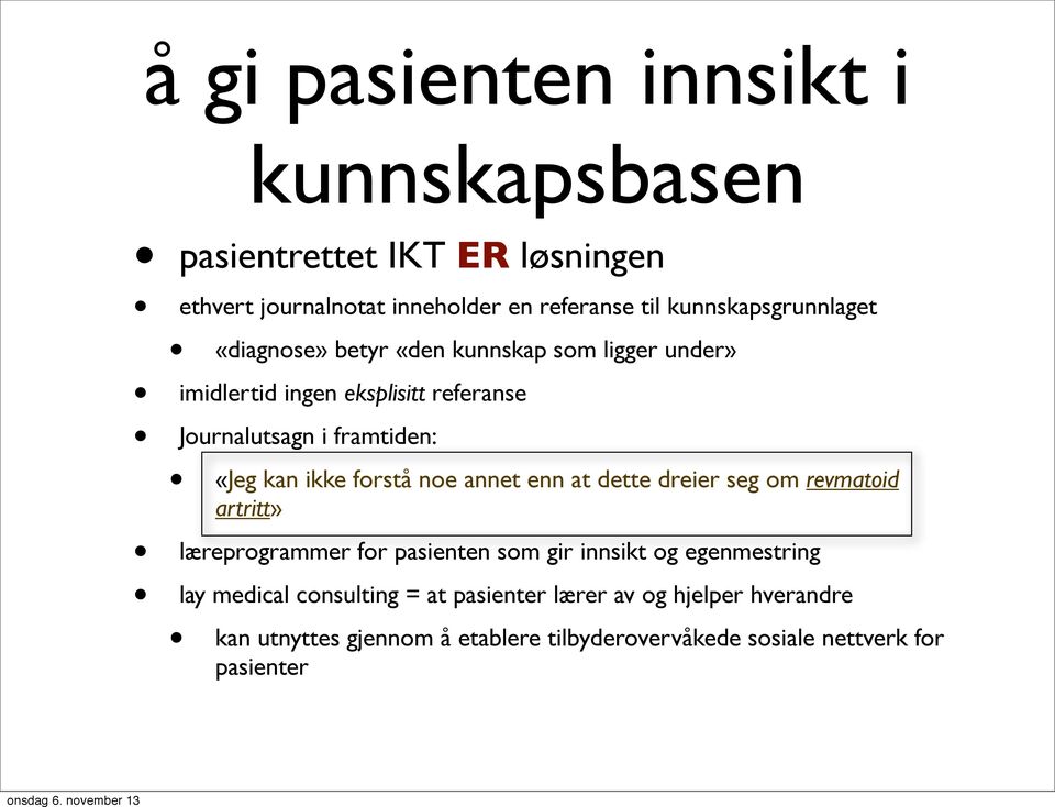 «Jeg kan ikke forstå noe annet enn at dette dreier seg om revmatoid artritt» læreprogrammer for pasienten som gir innsikt og