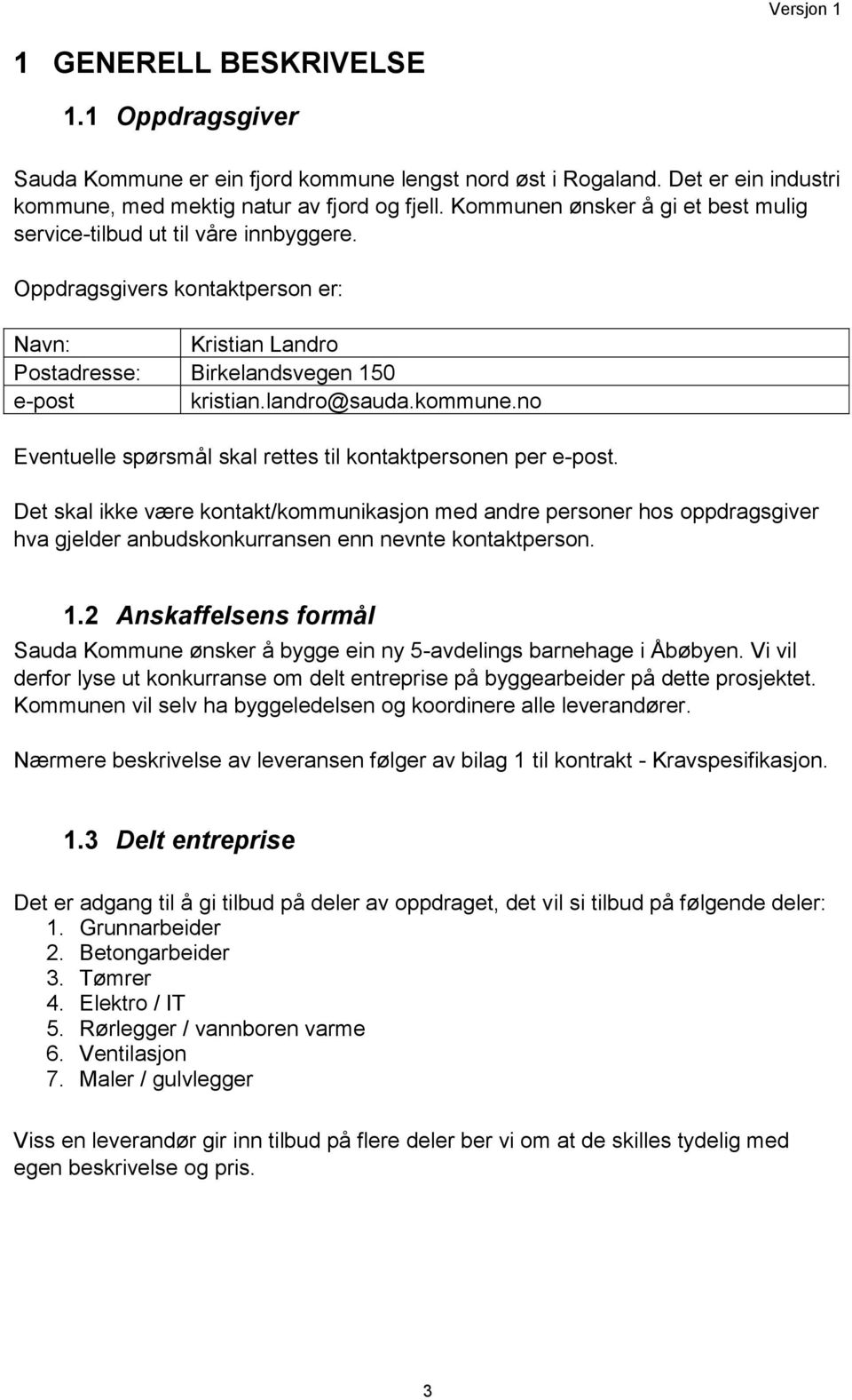 no Eventuelle spørsmål skal rettes til kontaktpersonen per e-post.