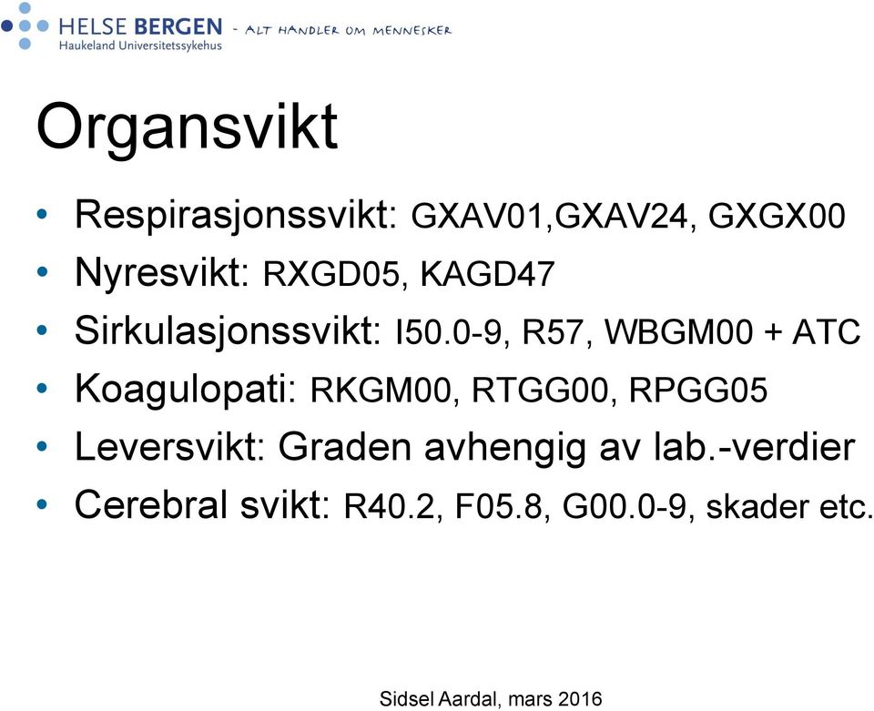 0-9, R57, WBGM00 + ATC Koagulopati: RKGM00, RTGG00, RPGG05