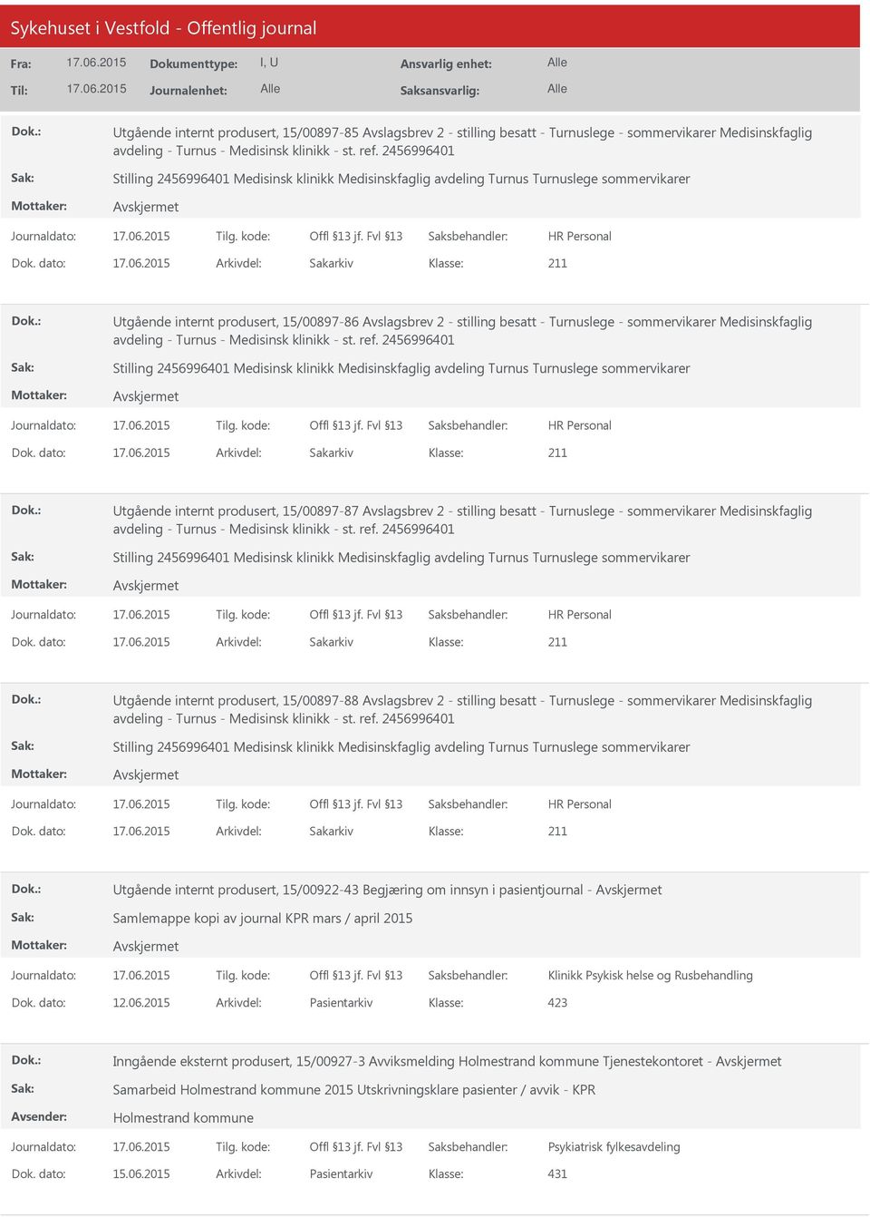 Avslagsbrev 2 - stilling besatt - Turnuslege - sommervikarer Medisinskfaglig Utgående internt produsert, 15/00922-43 Begjæring om innsyn i pasientjournal - Samlemappe kopi av journal KPR mars / april