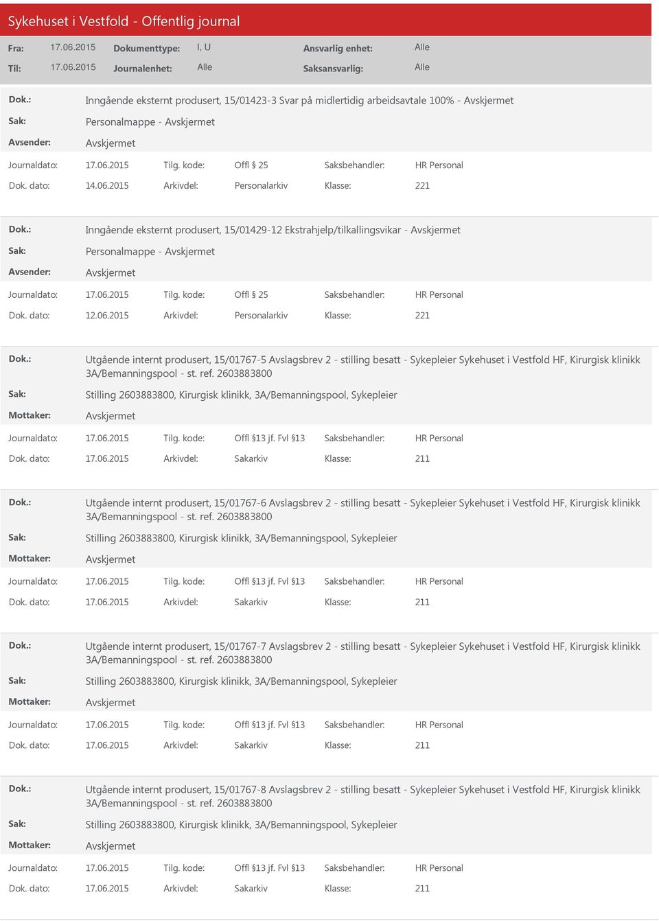 2015 Arkivdel: Personalarkiv Utgående internt produsert, 15/01767-5 Avslagsbrev 2 - stilling besatt - Sykepleier Sykehuset i Vestfold HF, Kirurgisk klinikk 3A/Bemanningspool - st. ref.