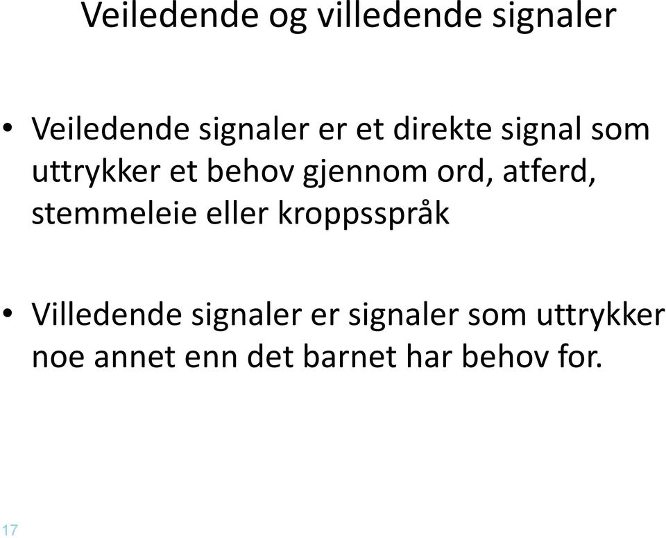 atferd, stemmeleie eller kroppsspråk Villedende signaler