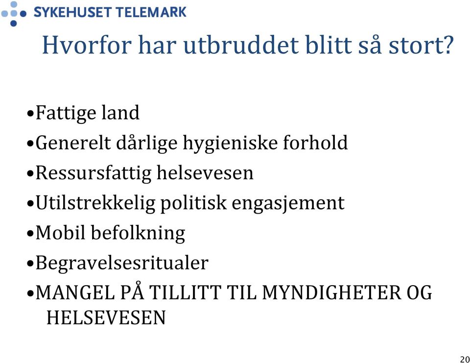 Ressursfattig helsevesen Utilstrekkelig politisk