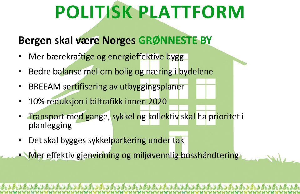 reduksjon i biltrafikk innen 2020 Transport med gange, sykkel og kollektiv skal ha prioritet i