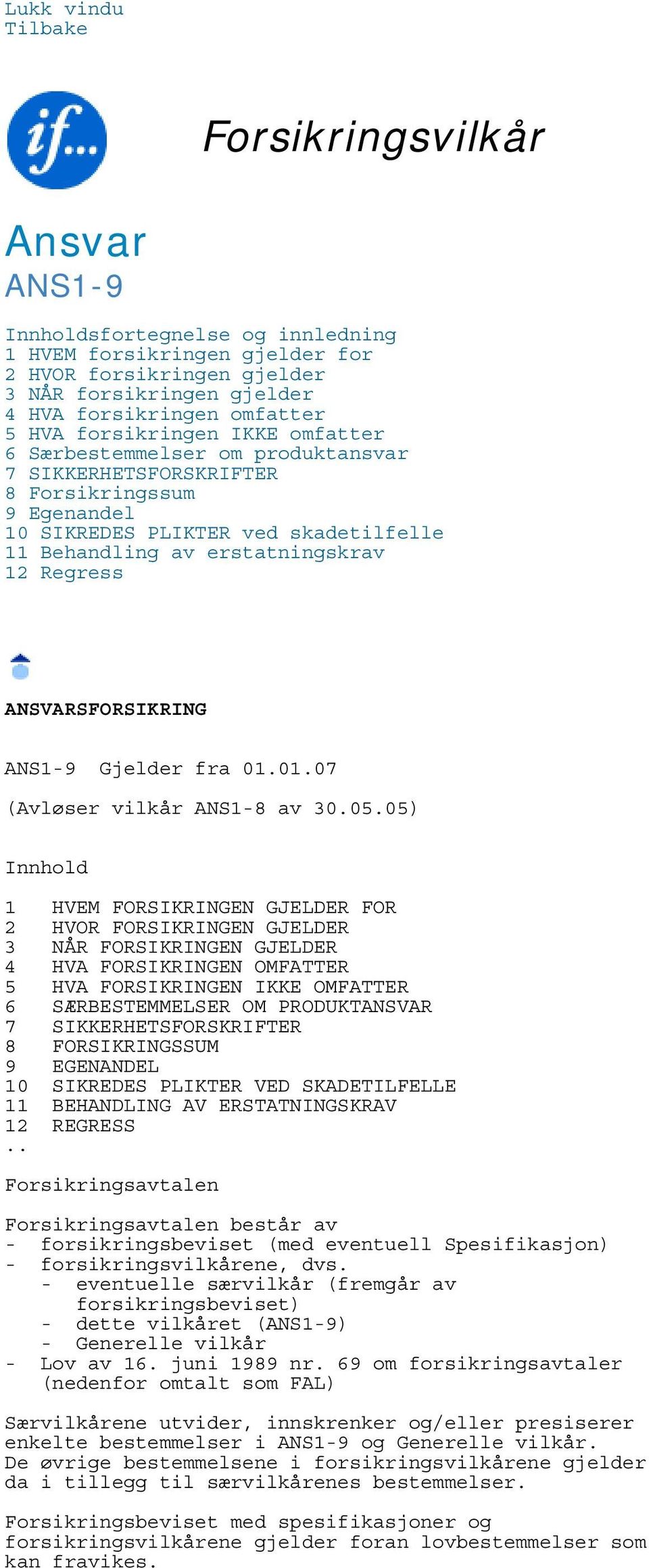 Regress ANSVARSFORSIKRING ANS1-9 Gjelder fra 01.01.07 (Avløser vilkår ANS1-8 av 30.05.