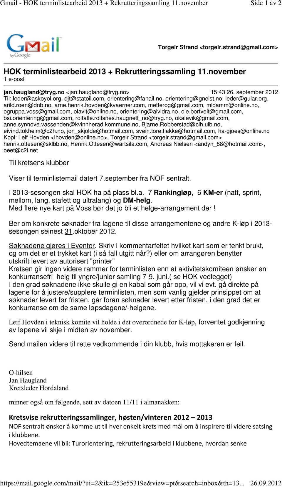 com, orientering@fanail.no, orientering@gneist.no, leder@gular.org, arild.roen@dnb.no, arne.henrik.hovden@kvaerner.com, metterog@gmail.com, mldamm@online.no, ogruppa.voss@gmail.com, olavit@online.