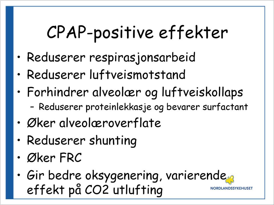 proteinlekkasje og bevarer surfactant Øker alveolæroverflate