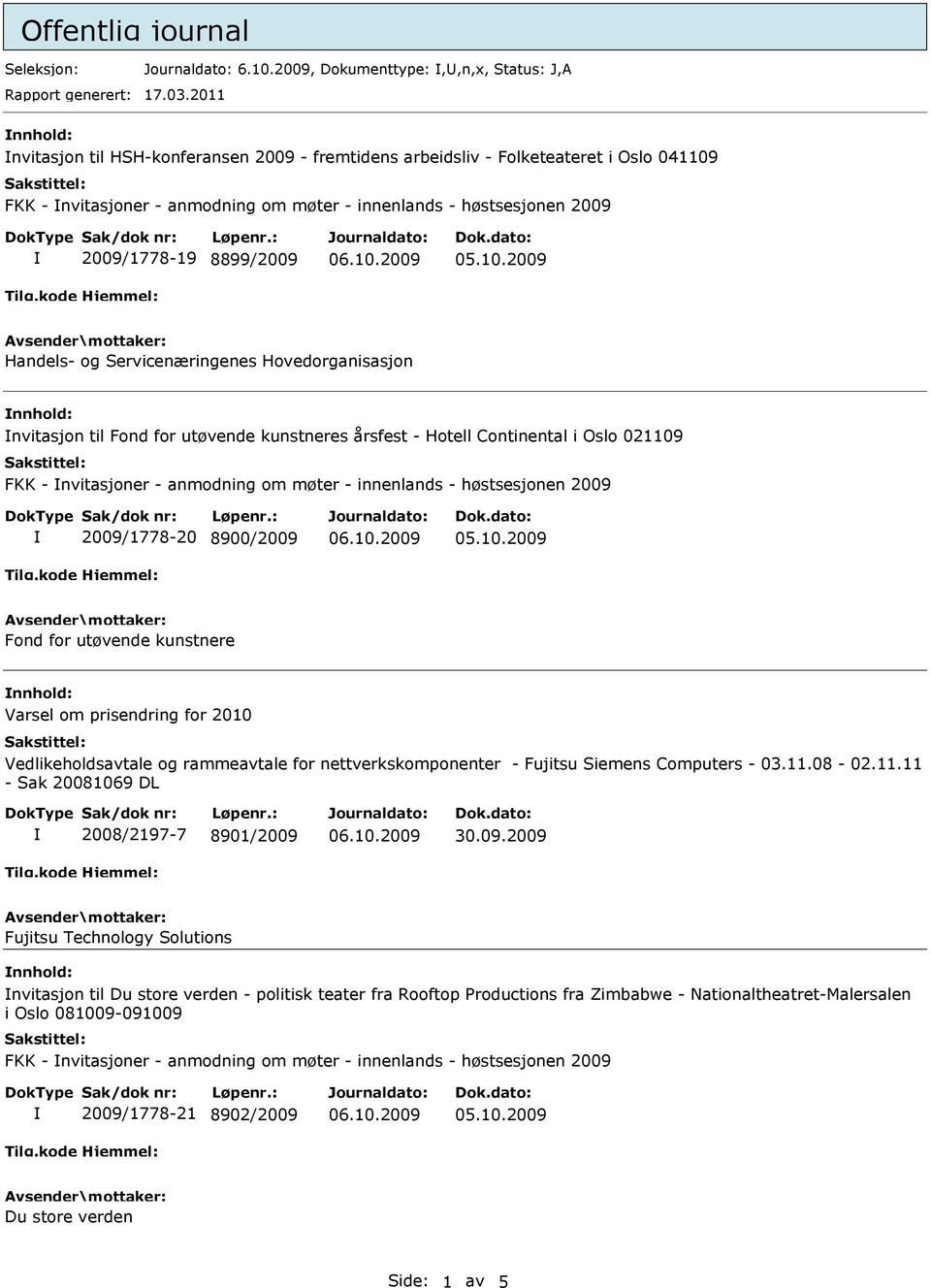 og Servicenæringenes Hovedorganisasjon nvitasjon til Fond for utøvende kunstneres årsfest - Hotell Continental i Oslo 021109 FKK - nvitasjoner - anmodning om møter - innenlands - høstsesjonen 2009