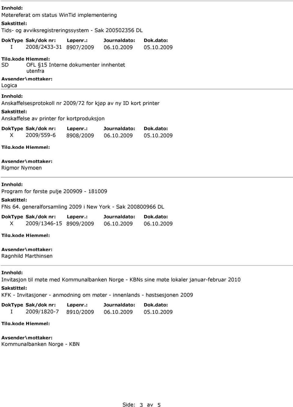 2009/559-6 8908/2009 Rigmor Nymoen Program for første pulje 200909-181009 FNs 64.