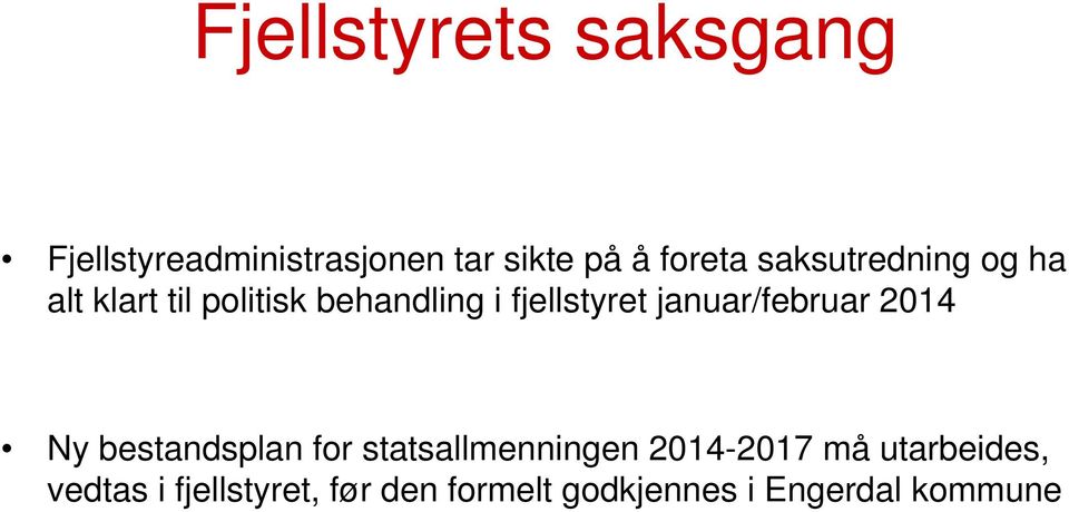 januar/februar 2014 Ny bestandsplan for statsallmenningen 2014-2017 må