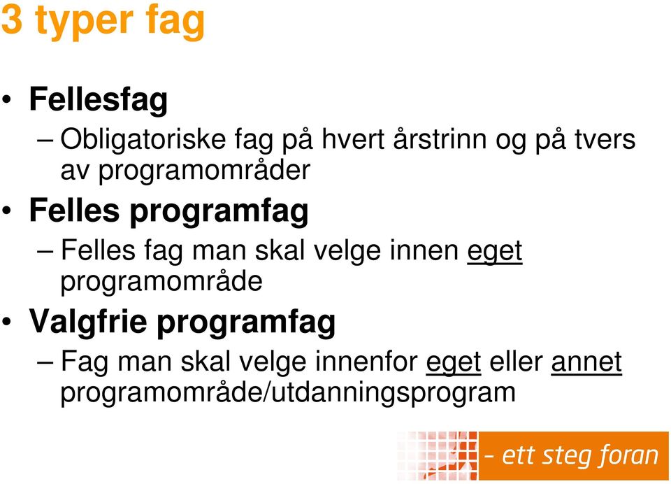 velge innen eget programområde Valgfrie programfag Fag man skal