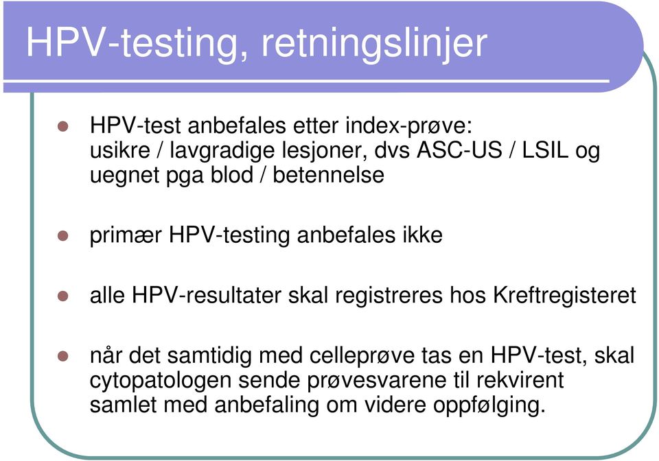 HPV-resultater skal registreres hos Kreftregisteret når det samtidig med celleprøve tas en