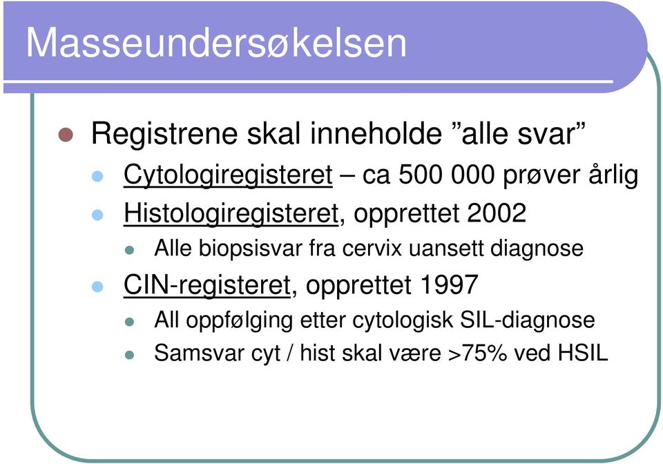 biopsisvar fra cervix uansett diagnose CIN-registeret, opprettet 1997 All