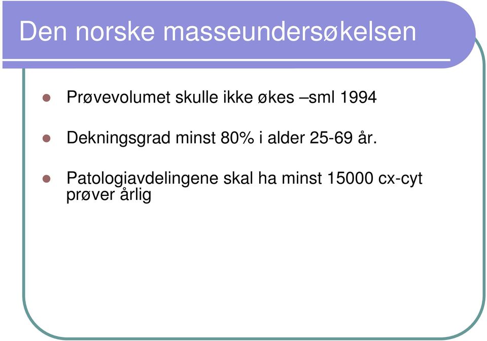 minst 80% i alder 25-69 år.