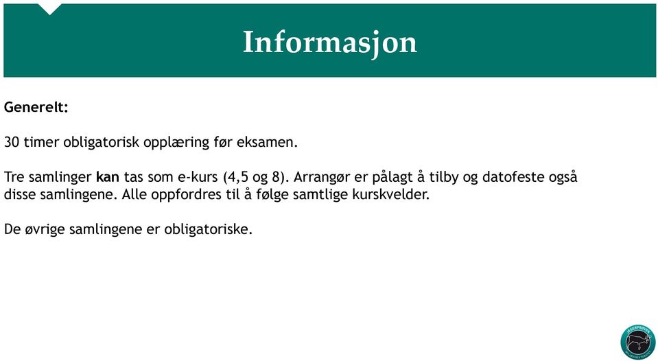 Arrangør er pålagt å tilby og datofeste også disse samlingene.