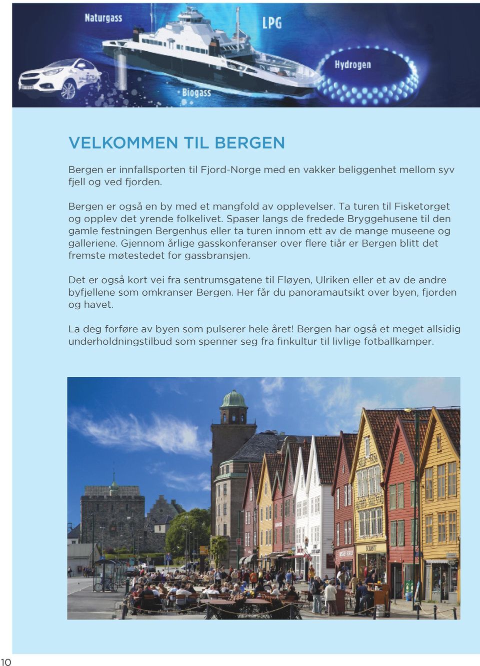 Gjennom årlige gasskonferanser over flere tiår er Bergen blitt det fremste møtestedet for gassbransjen.