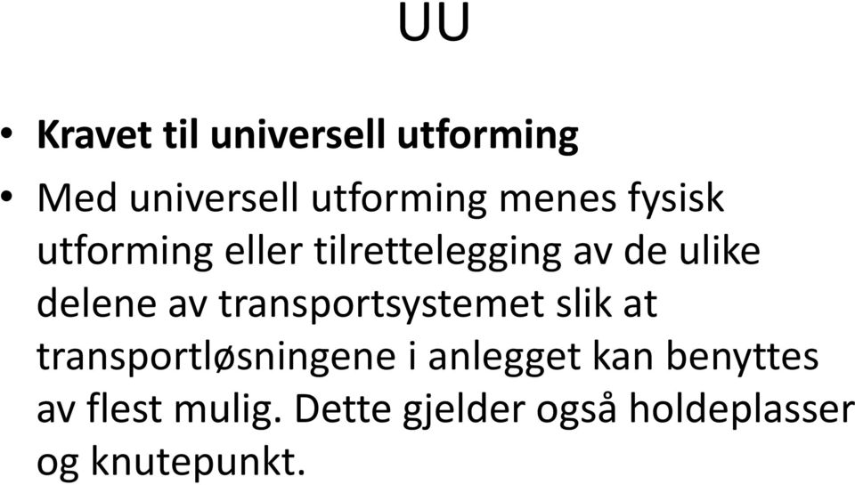 av transportsystemet slik at transportløsningene i anlegget kan