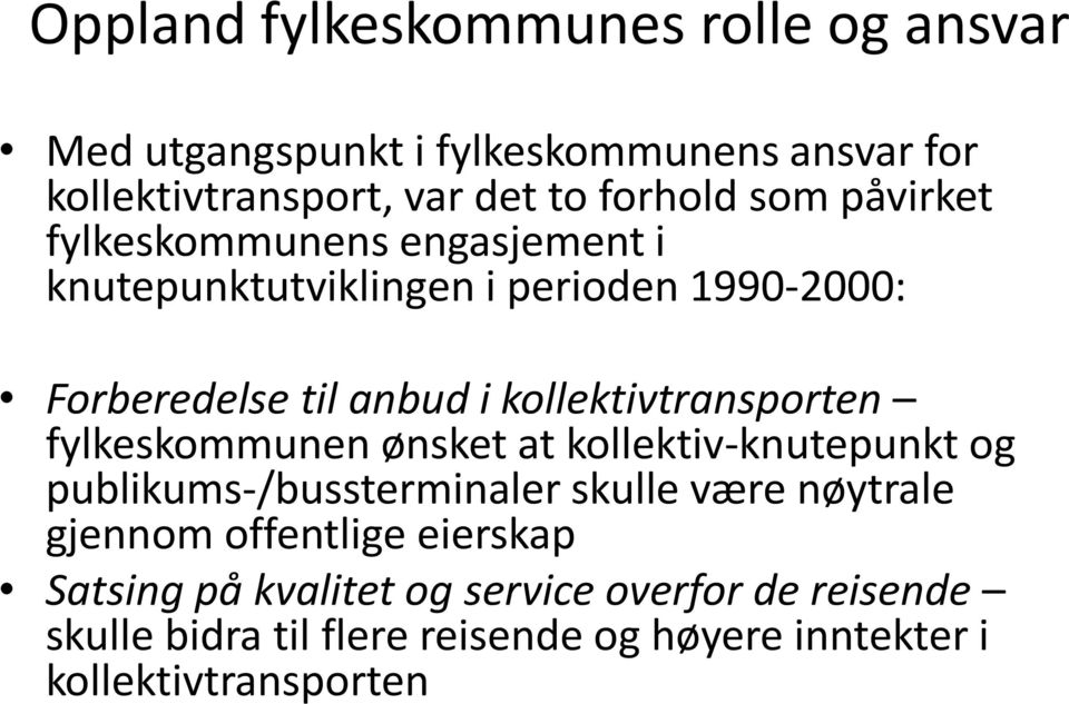 kollektivtransporten fylkeskommunen ønsket at kollektiv-knutepunkt og publikums-/bussterminaler skulle være nøytrale gjennom