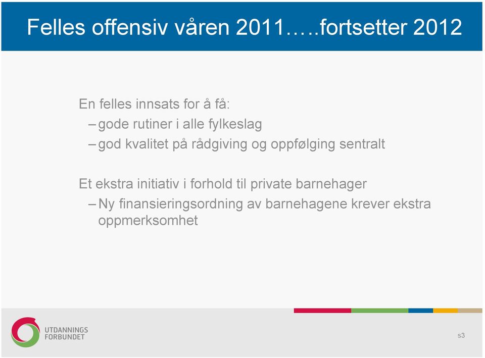 fylkeslag god kvalitet på rådgiving og oppfølging sentralt Et ekstra