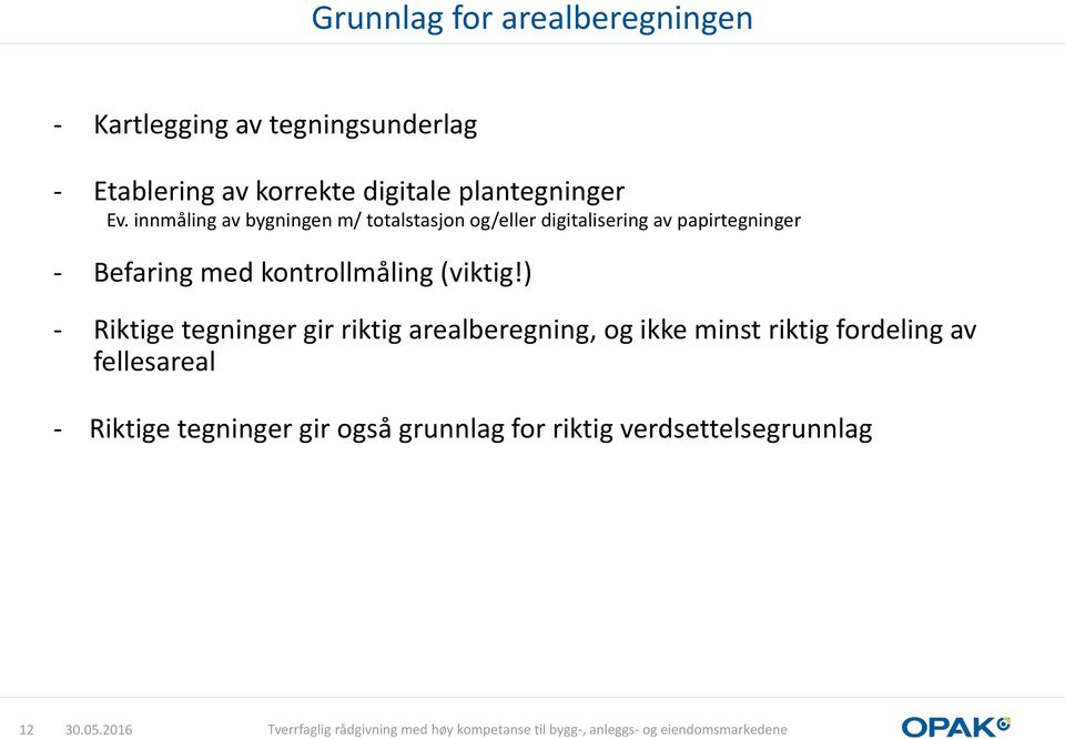 innmåling av bygningen m/ totalstasjon og/eller digitalisering av papirtegninger - Befaring med