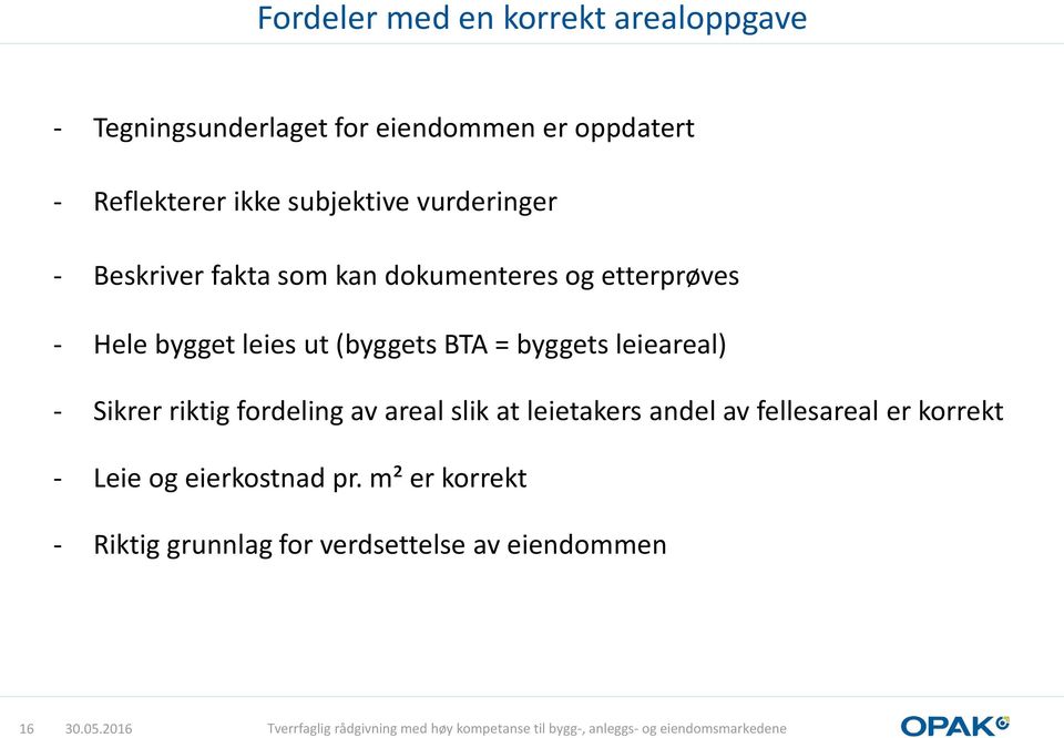 (byggets BTA = byggets leieareal) - Sikrer riktig fordeling av areal slik at leietakers andel av