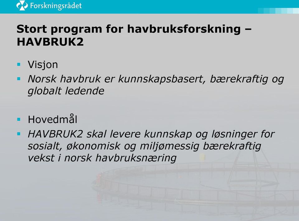 Hovedmål HAVBRUK2 skal levere kunnskap og løsninger for