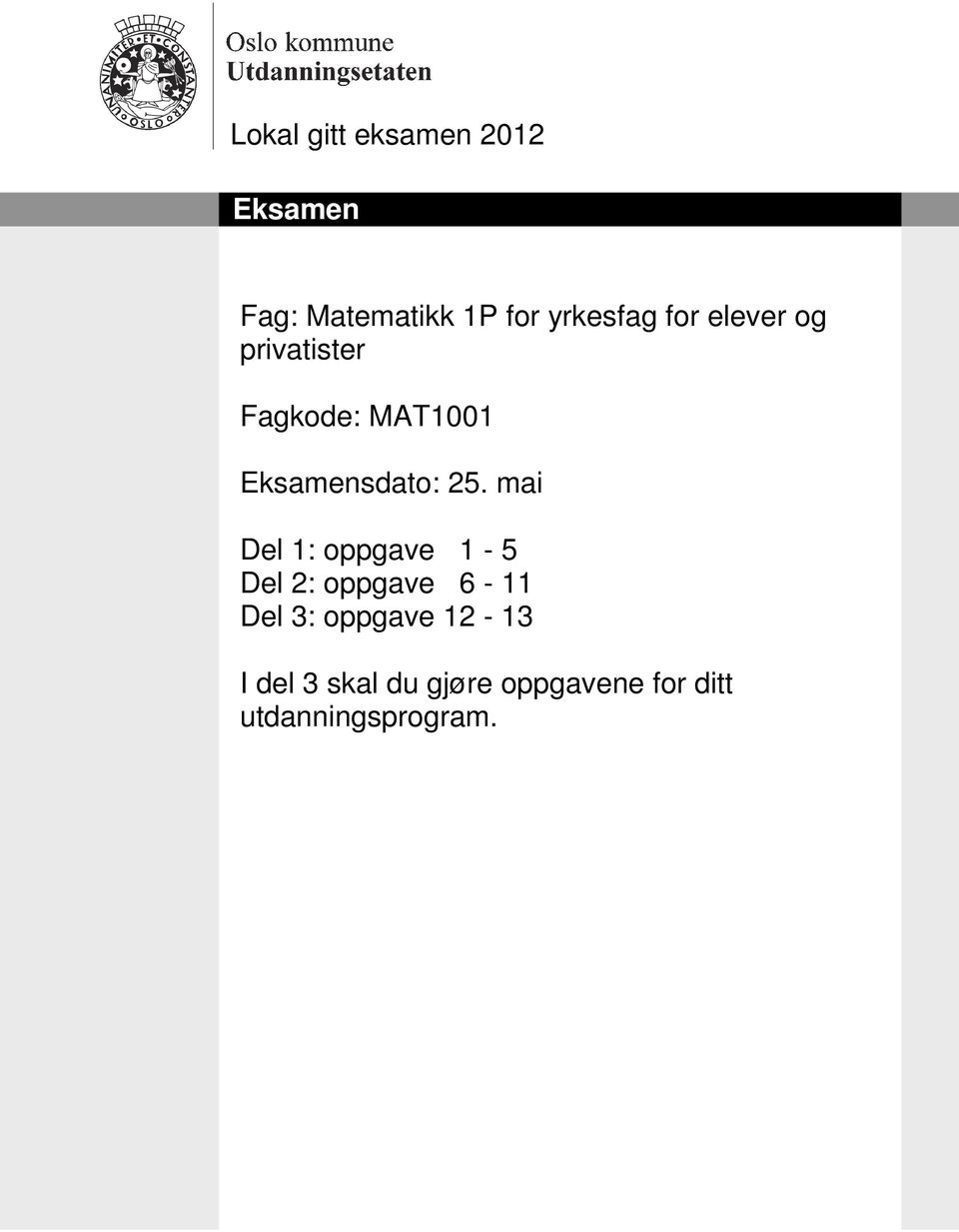 mi Del 1: oppgve 1-5 Del 2: oppgve 6-11 Del 3: oppgve