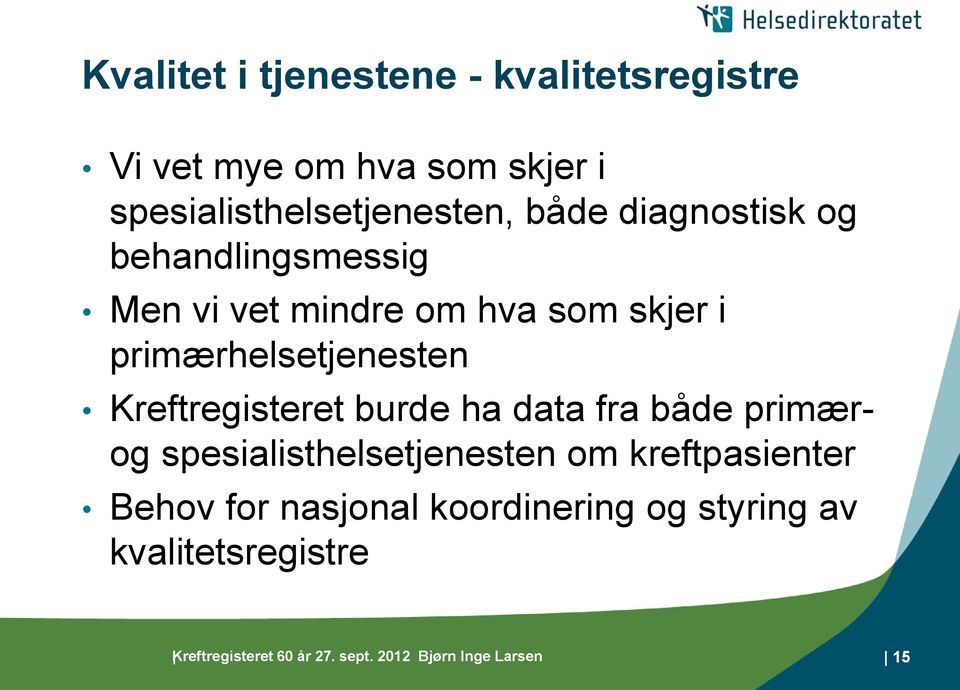 Kreftregisteret burde ha data fra både primærog spesialisthelsetjenesten om kreftpasienter Behov for