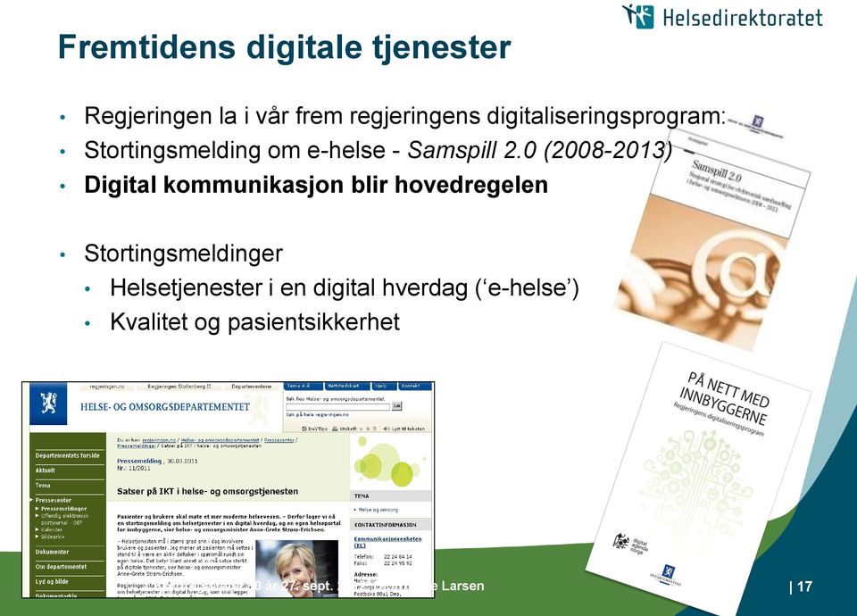 0 (2008-2013) Digital kommunikasjon blir hovedregelen Stortingsmeldinger