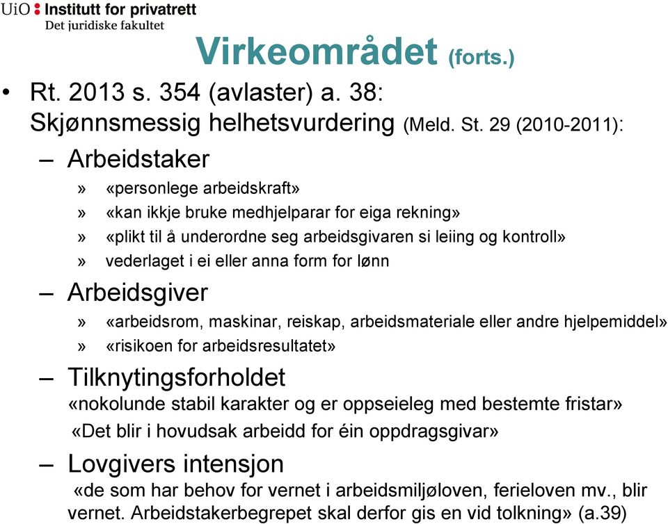 i ei eller anna form for lønn Arbeidsgiver Virkeområdet (forts.