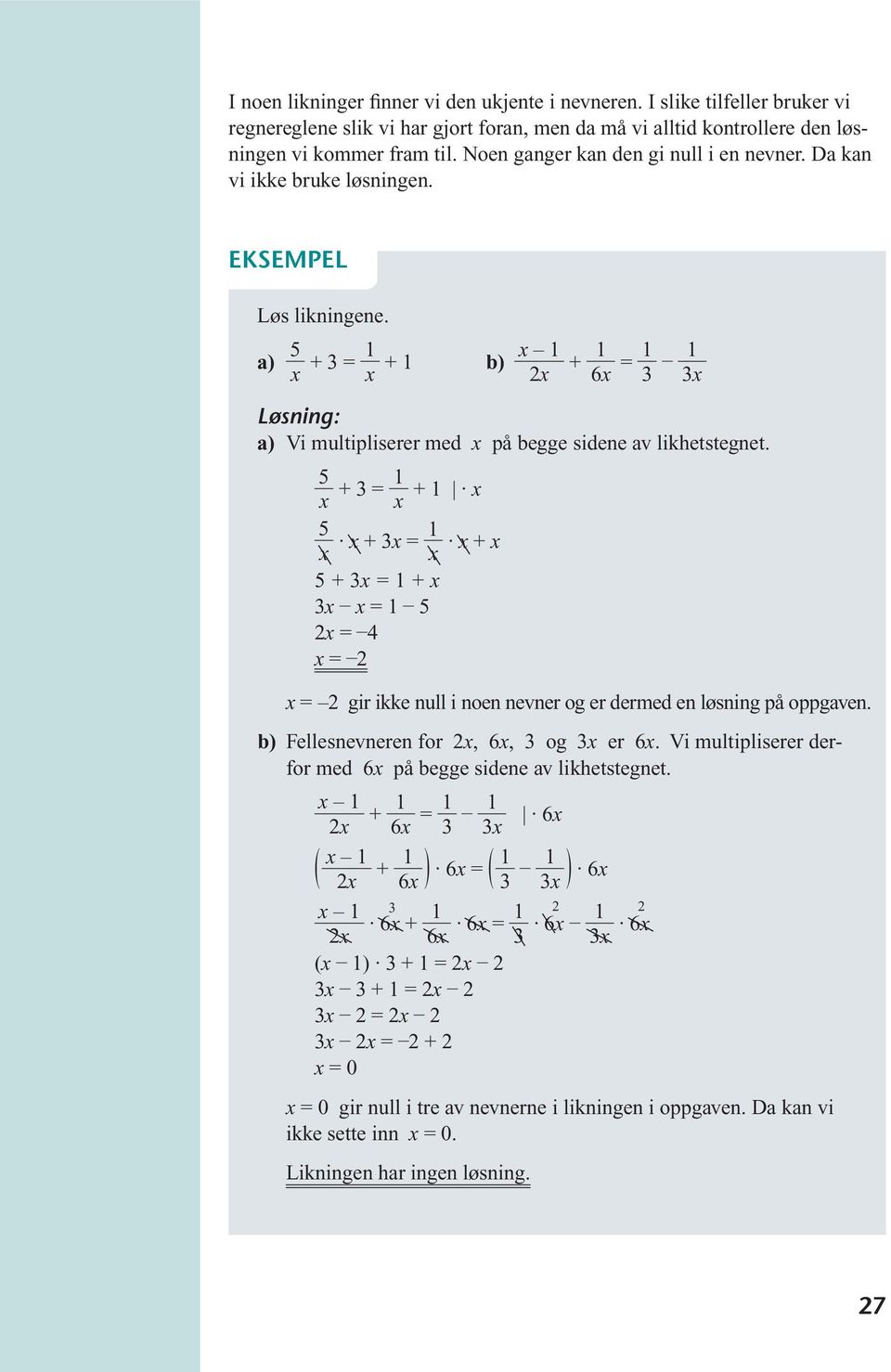 a) 5 x + 3 1 x + 1 b) x 1 2x + 1 6x 1 3 1 3x a) Vi multipliserer med x på begge sidene av likhetstegnet.