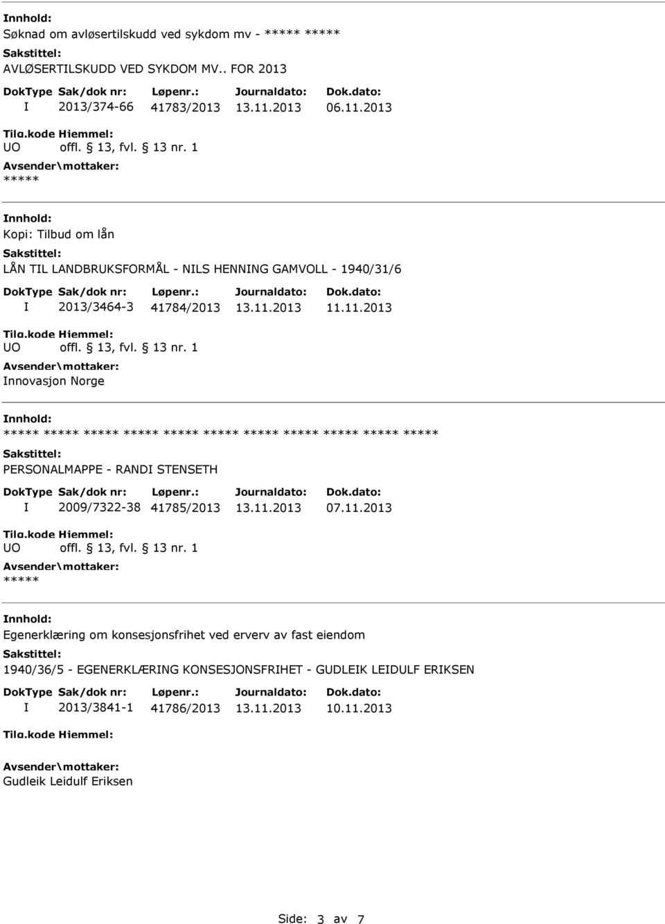 11.2013 ***** ***** ***** ***** ***** ***** ***** ***** ***** ***** ***** PERSONALMAPPE - RAND STENSETH O 2009/7322-38 41785/2013 ***** 07.11.2013