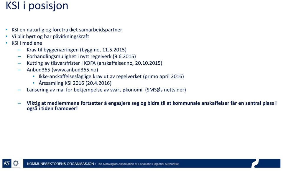 anbud365.no) Ikke-anskaffelsesfaglige krav ut av regelverket (primo april 2016) Årssamling KSI 2016 (20.4.