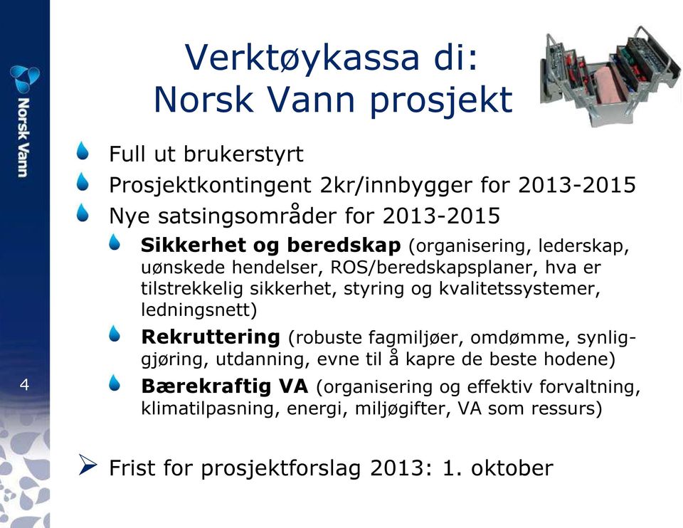 kvalitetssystemer, ledningsnett) Rekruttering (robuste fagmiljøer, omdømme, synliggjøring, utdanning, evne til å kapre de beste hodene)