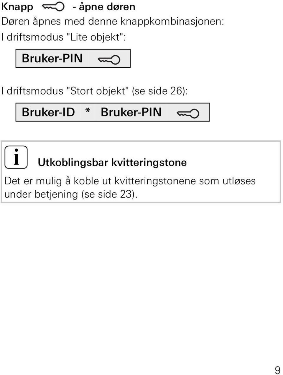 side 6): i Bruker-ID * Bruker-PIN Utkoblingsbar kvitteringstone Det er