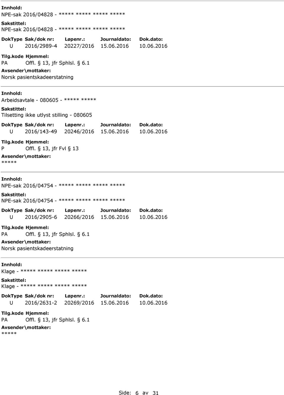- 080605 2016/143-49 20246/2016 10.06.2016 NE-sak 2016/04754 - NE-sak 2016/04754-2016/2905-6 20266/2016 10.