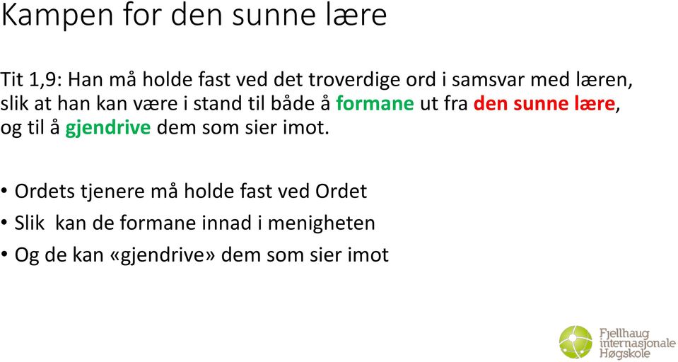 sunne lære, og til å gjendrive dem som sier imot.