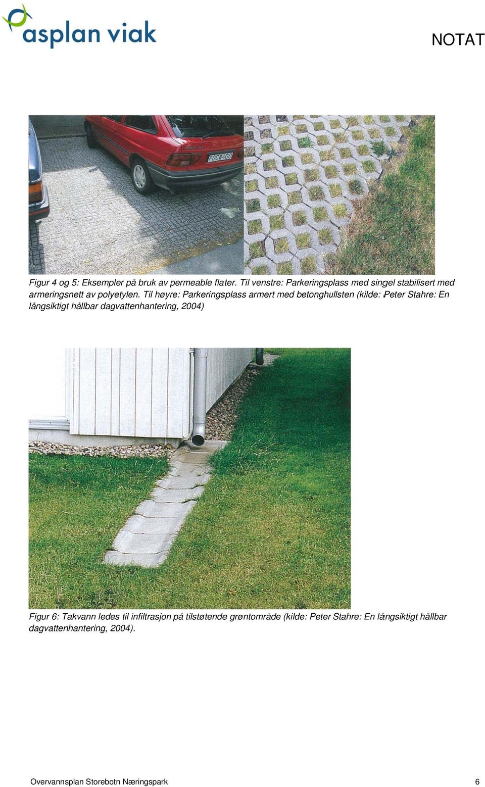 Til høyre: Parkeringsplass armert med betonghullsten (kilde: Peter Stahre: En långsiktigt hållbar