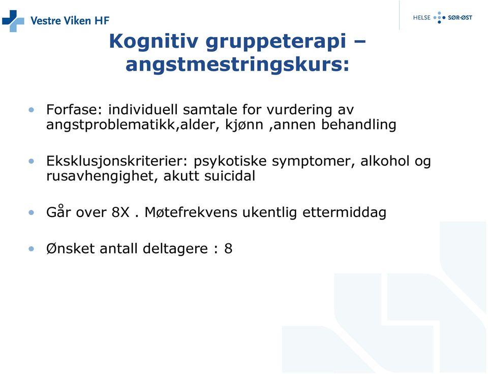 Eksklusjonskriterier: psykotiske symptomer, alkohol og rusavhengighet,