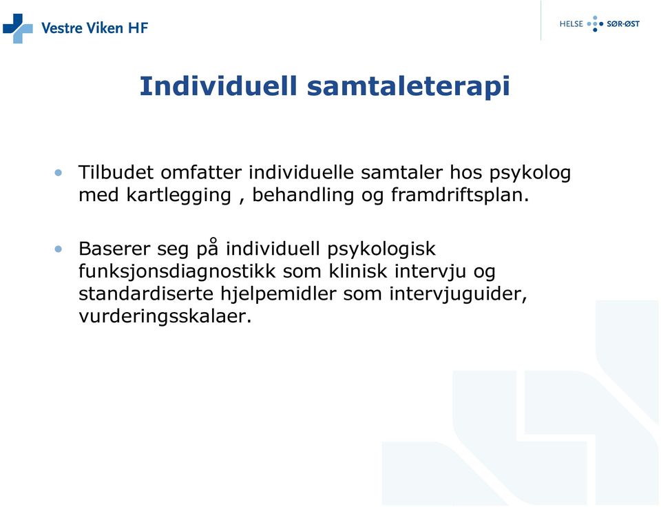 Baserer seg på individuell psykologisk funksjonsdiagnostikk som