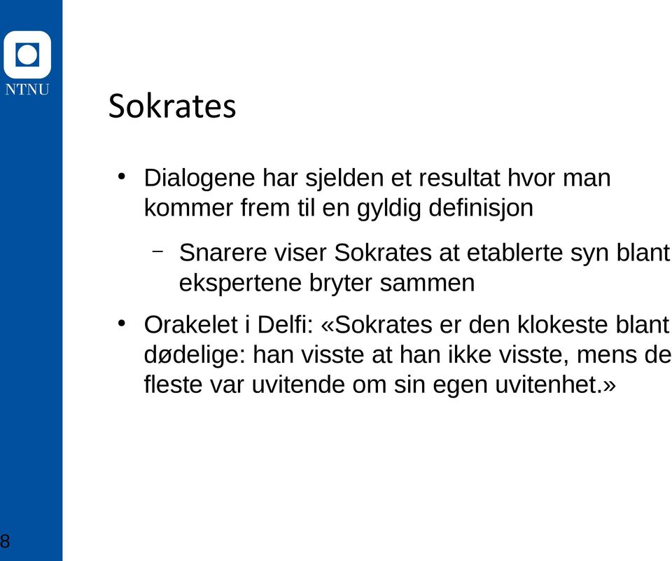 bryter sammen Orakelet i Delfi: «Sokrates er den klokeste blant dødelige: