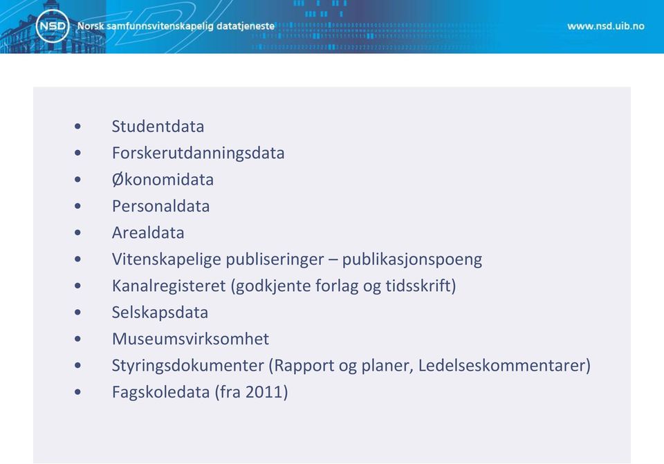 (godkjente forlag og tidsskrift) Selskapsdata Museumsvirksomhet