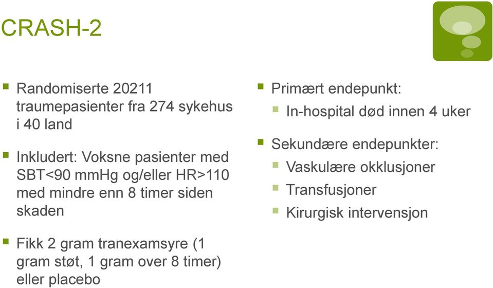 endepunkt: In-hospital død innen 4 uker Sekundære endepunkter: Vaskulære okklusjoner