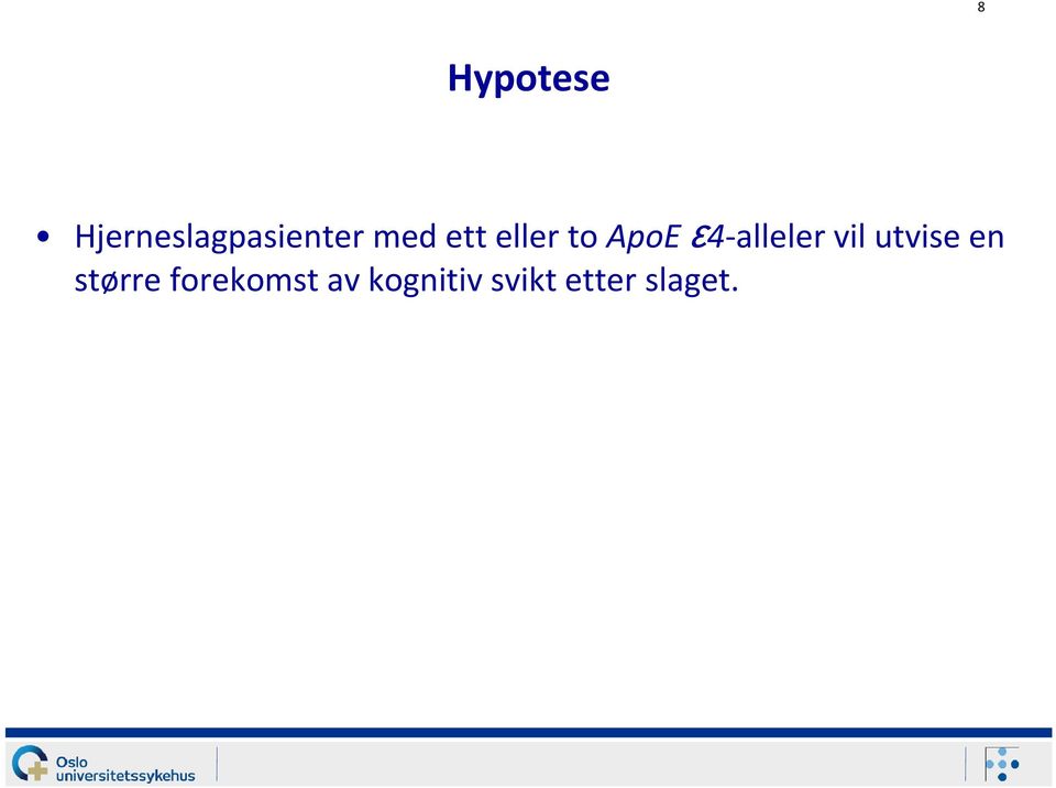 ε4-alleler vil utvise en større