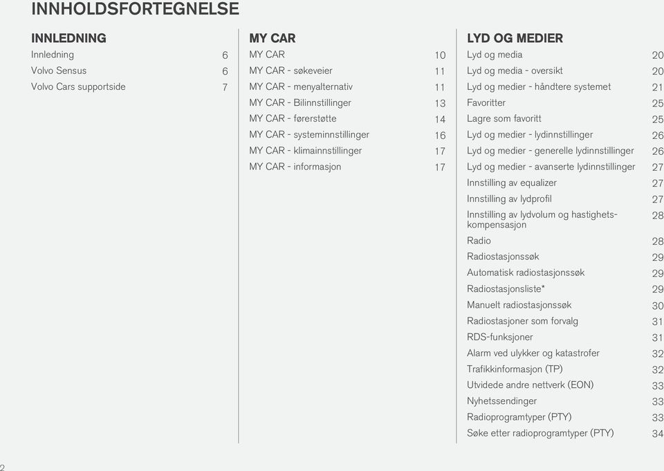 Lagre som favoritt 25 Lyd og medier - lydinnstillinger 26 Lyd og medier - generelle lydinnstillinger 26 Lyd og medier - avanserte lydinnstillinger 27 Innstilling av equalizer 27 Innstilling av