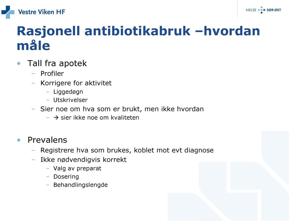 hvordan sier ikke noe om kvaliteten Prevalens Registrere hva som brukes,