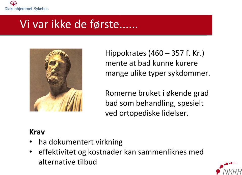 Romerne bruket i økende grad bad som behandling, spesielt ved